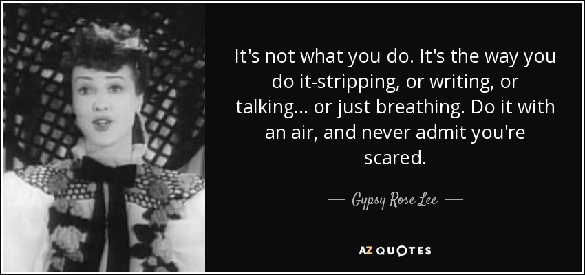 quote-it-s-not-what-you-do-it-s-the-way-you-do-it-stripping-or-writing-or-talking-or-just-gypsy-rose-lee-87-65-24